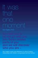 It Was That One Moment... di Daniel A. Hughes edito da Worth Publishing