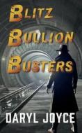 Blitz Bullion Busters di Daryl Joyce edito da Clink Street Publishing
