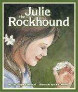 Julie the Rockhound di Gail Karwoski edito da Arbordale Publishing