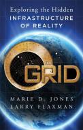 The Grid: Exploring the Hidden Infrastructure of Reality di Marie D. Jones, Larry Flaxman edito da HAMPTON ROADS PUB CO INC