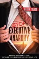 Stop Executive Anarchy di Toledo Gerry Toledo edito da Gerardo Toledo