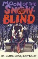 Moon of the Snowblind: Spirit Lake Massacre di Gary Kelley edito da ICE CUBE BOOKS