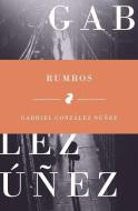 Rumbos di Gonzalez Nunez Gabriel Gonzalez Nunez edito da Jade Publishing