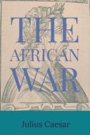 The African War di Julius Casesar edito da Dalcassian Publishing Company