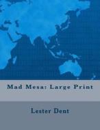 Mad Mesa: Large Print di Lester Dent edito da Createspace Independent Publishing Platform