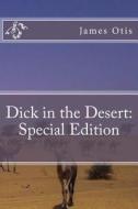 Dick in the Desert: Special Edition di James Otis edito da Createspace Independent Publishing Platform