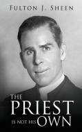The Priest Is Not His Own di Fulton J. Sheen edito da Bishop Sheen Today