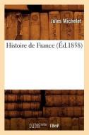 Histoire de France (Éd.1858) di Jules Michelet edito da Hachette Livre - Bnf