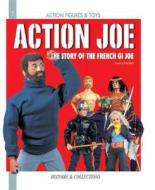 Action Joe: The Story of the French GI Joe di Erwan Le Vexier edito da Histoire & Collections