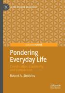 Pondering Everyday Life di Robert A. Stebbins edito da Springer Nature Switzerland Ag