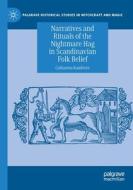 Narratives and Rituals of the Nightmare Hag in Scandinavian Folk Belief di Catharina Raudvere edito da Springer International Publishing