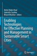 Enabling Technologies for Effective Planning and Management in Sustainable Smart Cities edito da Springer International Publishing