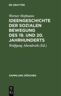Ideengeschichte der sozialen Bewegung des 19. und 20. Jahrhunderts di Werner Hofmann edito da De Gruyter