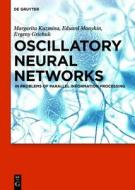 Oscillatory Neural Networks: In Problems of Parallel Information Processing di Margarita G. Kuzmina, Eduard A. Manykin, Evgeny S. Grichuk edito da Walter de Gruyter
