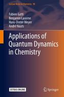 Applications of Quantum Dynamics in Chemistry di Fabien Gatti, Benjamin Lasorne, Hans-Dieter Meyer, André Nauts edito da Springer-Verlag GmbH