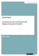 Anorexia nervosa im Kontext des biopsychosozialen Modells di Domenik Nosal edito da GRIN Verlag