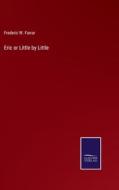 Eric or Little by Little di Frederic W. Farrar edito da Salzwasser-Verlag