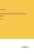 The Works of the Right Honorable Edmund Burke di Anonymous edito da Anatiposi Verlag