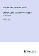 Southern Lights and Shadows; Harper's Novelettes di Henry Mills Alden, William Dean Howells edito da Megali Verlag