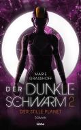 Der dunkle Schwarm 2 - Der stille Planet di Marie Graßhoff edito da Lübbe