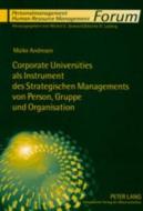 Corporate Universities als Instrument des Strategischen Managements von Person, Gruppe und Organisation di Maike Andresen edito da Lang, Peter GmbH