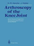 Arthroscopy of the Knee Joint di Hans-Rudolf Henche, Jörg Holder edito da Springer Berlin Heidelberg