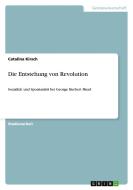 Die Entstehung von Revolution di Catalina Kirsch edito da GRIN Publishing
