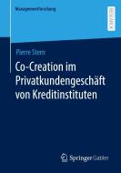 Co-Creation im Privatkundengeschäft von Kreditinstituten di Pierre Stern edito da Springer-Verlag GmbH