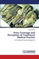 Press Coverage and Perception of Traditional Medical Practice di Herbert Batta edito da LAP Lambert Academic Publishing