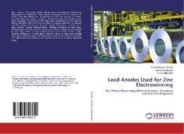 Lead Anodes Used for Zinc Electrowinning di Seyed Maziyar Sanaie, Hamed Dehghani, Mina Hadizadeh edito da LAP Lambert Academic Publishing
