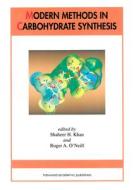 Modern Methods In Carbohydrate Synthesis di Shaheer H. Khan edito da Harwood-academic Publishers