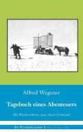 Tagebuch eines Abenteuers di Alfred Wegener edito da Books on Demand
