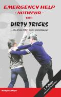Emergency Help - Notwehr Teil I Dirty Tricks di Wolfgang Meyer edito da Books on Demand