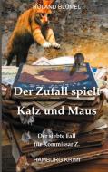 Der Zufall spielt Katz und Maus di Roland Blümel edito da Books on Demand