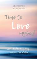 Time to Love myself di Lea-Sophie Schwarzat edito da Books on Demand