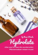 Hydrolate di Rose Woods edito da Books on Demand