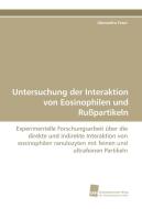 Untersuchung der Interaktion von Eosinophilen und Rußpartikeln di Alexandra Feser edito da Südwestdeutscher Verlag für Hochschulschriften AG  Co. KG