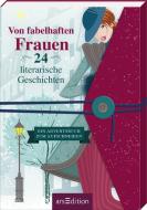 Von fabelhaften Frauen. 24 literarische Geschichten edito da Ars Edition GmbH