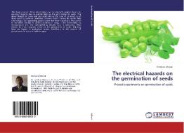 The electrical hazards on the germination of seeds di Amitava Ghorai edito da LAP Lambert Academic Publishing