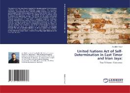 United Nations Act of Self-Determination in East Timor and Irian Jaya: di Abdullah Yusuf edito da LAP Lambert Academic Publishing