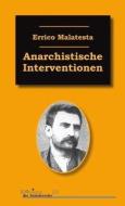 Anarchistische Interventionen di Errico Malatesta edito da Unrast Verlag