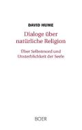 Dialoge über natürliche Religion. Über Selbstmord und Unsterblichkeit der Seele di David Hume edito da Boer