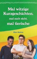 Mal witzige Kurzgeschichten, mal auch nicht, mal tierische di Illen Weitre edito da novum Verlag