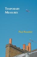 Temporary Measures di Paul Rossiter edito da Isobar Press