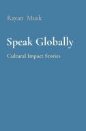 Speak Globally di Rayan Musk edito da Endure Publishing Services