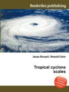 Tropical Cyclone Scales di Jesse Russell, Ronald Cohn edito da Book On Demand Ltd.