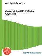 Japan At The 2010 Winter Olympics di Jesse Russell, Ronald Cohn edito da Book On Demand Ltd.