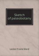 Sketch Of Paleobotany di Ward Lester Frank edito da Book On Demand Ltd.