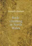 Rock-climbing In North Wales di George D Abraham edito da Book On Demand Ltd.