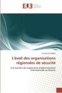 L'éveil des organisations régionales de sécurité di Emmanuel VIANES edito da Editions universitaires europeennes EUE